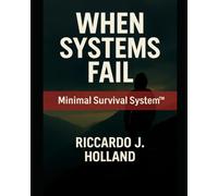 WHEN SYSTEMS FAIL: Minimal Survival System™