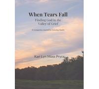 When Tears Fall A Companion Journal for Grieving Hearts