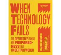 When Technology Fails, Revised and Expanded: The Definitive Manual for Preparedness in an Uncertain World