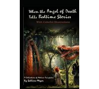 When the Angel of Death Tells Bedtime Stories: A Collection of Modern Fairytales