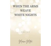 when the arms weave white nights