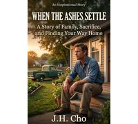 When the Ashes Settle: A Store of Family, Sacrifice, and Finding Your Way Home