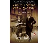 Justin Kaplan When the Astors Owned New York (Tascabile)