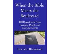 When the Bible Meets the Boulevard: 100 Devotionals From Everyday People and Everyday Events