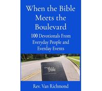 When the Bible Meets the Boulevard: 100 Devotionals From Everyday People and Everyday Events