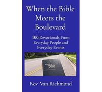 When the Bible Meets the Boulevard: 100 Devotionals From Everyday People and Everyday Events