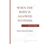 When the Body Is Allowed to Finish: Seven Days Set Apart