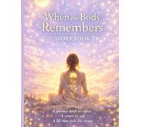 When the Body Remembers: When the Body Remembers is a 194-page trauma-informed healing workbook designed to help you gently reconnect with your body, ... and create a life that feels safe again.