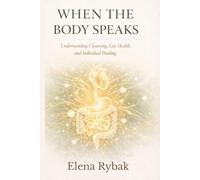 When The Body Speaks: Understanding Cleansing, Gut Health and Individual Healing