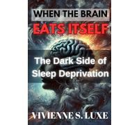 When the Brain Eats Itself: The Dark Side of Sleep Deprivation
