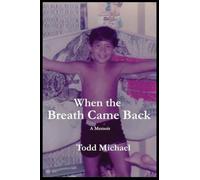 When the Breath Came Back: A Memoir
