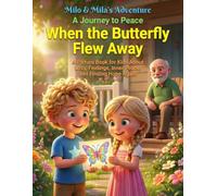 When the Butterfly Flew Away: A Picture Book for Kids About Loss, Feelings, Inner Peace, and Finding Hope Again