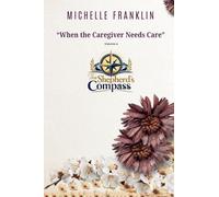 When the Caregiver Needs Care A Chaplain's Guide to Preventing Burnout