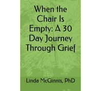When the Chair Is Empty: A 30 Day Journey Through Grief