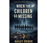 When the Children Go Missing: Ten Years. Ten Children. Twenty Days.