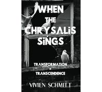 When the Chrysalis Sings: Transformation & Transcendence | Dark Fantasy | Mythological Fantasy | Philosophical Fiction | Transformation Stories | Epic Fantasy | Magical Realism