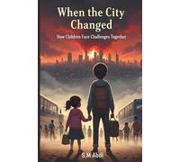 When the City Changed: How Children Face Challenges Together