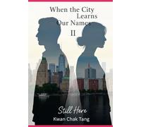 When the City Learns Our Names II: Still Here
