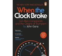 When the Clock Broke: Con Men, Conspiracists and the Origins of Trumpism