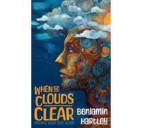When The Clouds Clear: Finding Your Sun Again: Your Friendly Guide to Mental Clarity, Emotional Strength, and Finding Everyday Joy Again