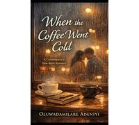 When the Coffee Went Cold: A Contemporary Slow-Burn Romance