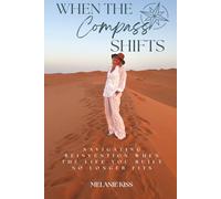 When The Compass Shifts: Navigating Reinvention When the Life You Built No Longer Fits