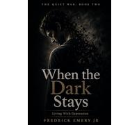 When the Dark Stays: Living With Depression