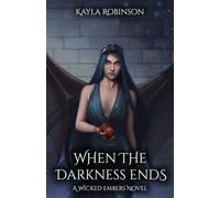 When the Darkness Ends: A Wicked Embers Novel