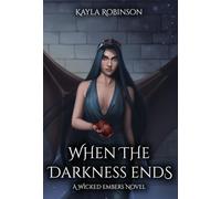 When the Darkness Ends: A Wicked Embers Novel