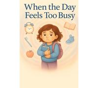When the Day Feels Too Busy 2 Edition 6*9: A Soothing Sensory Book for Kids with Big Feelings - Daily Calm, Visual Routines & Emotional Support