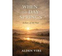 When The Day Springs: Echoes Of The Past