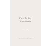 When the Day Won’t Let Go: A Night Journal for Letting Things Settle