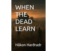 WHEN THE DEAD LEARN