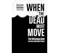When The Dead Must Move: The Watauga Dam Cemetery Relocation Project