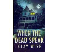 When the Dead Speak: A Riveting Haunted House Mystery