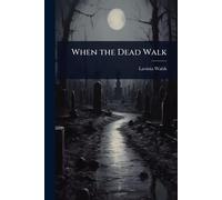 When the Dead Walk