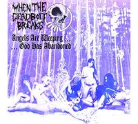 When The Deadbolt Breaks - Angel Are Weeping...God Has Abandoned