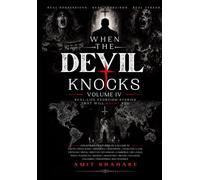 When the Devil Knocks: Real-Life Exorcism Stories That Will Haunt You Volume IV