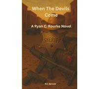 When The Devils Come: A Ryan C. Rourke Novel