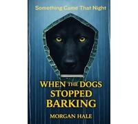 When the Dogs Stopped Barking: A Psychological Horror Novel