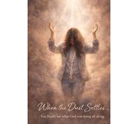 When the Dust Settles: Finding Peace, Forgiveness, and God After Life’s Storms