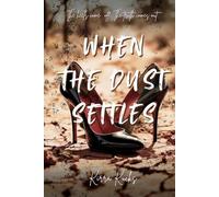 When the Dust Settles: The Heels come off. The Truth Comes Out.