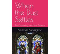 When the Dust Settles: The Suffering and the Silence