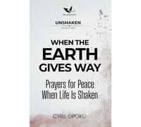 When the Earth Gives Way: Prayers for Peace When Life Is Shaken