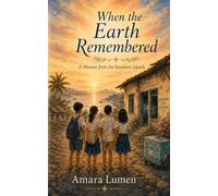 When the Earth Remembered: A Memoir from the Southern Islands