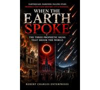 When the Earth Spoke: The Three Prophetic Signs That Shook the World