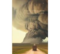 WHEN THE EARTH TURNED TO DUST: The Great Plains Exodus and America's Forgotten Refugees