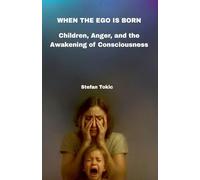 WHEN THE EGO IS BORN - Children, Anger, and the Awakening of Consciousness