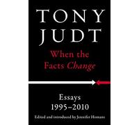When the Facts Change: Essays, 1995-2010