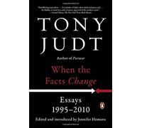 When the Facts Change: Essays, 1995-2010 by Tony Judt(2016-01-05)